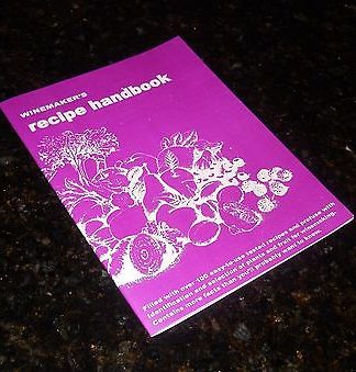 WINE RECIPE BOOK WINEMAKER'S RECIPE HANDBOOK - MAKE OVER 100 PROVEN TESTED WINES