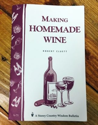 Making Homemade Wine (Storey Country Wisdom Bulletin A-75)