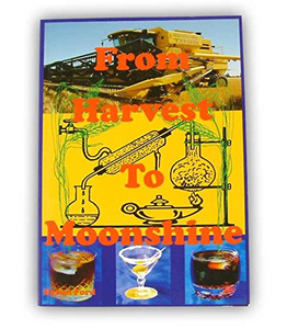 From Harvest to Moonshine - Distillation Handbook (Discontinued - Out of Print)