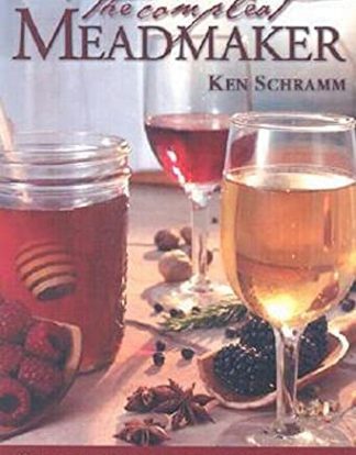 BOOK The Compleat Meadmaker : Home Production of Honey Wine From Your First Batch to Award-winning Fruit and Herb Variations