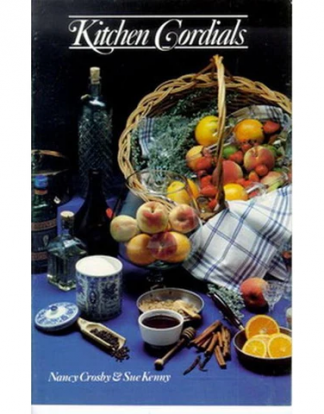 KITCHEN CORDIALS:  Unveiling Homemade Delights book by Nancy Crosby & Sue Kenny